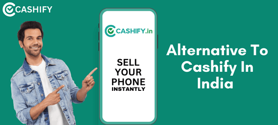 Alternative To Cashify In India 2024: A Comprehensive Guide